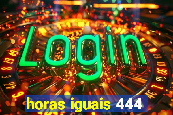 horas iguais 444